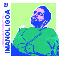 Marginalia Podcast 018c: Imanol Igoa