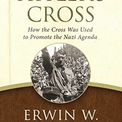 View KINDLE 🖌️ Hitler's Cross: How the Cross Was Used to Promote the Nazi Agenda by