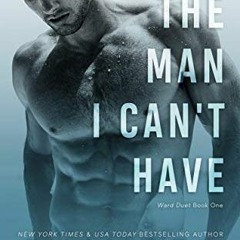 [PDF] Read The Man I Can't Have (Ward Duet Book 1) by  Shanora Williams