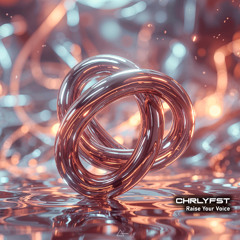 CHRLYFST - Raise Your Voice