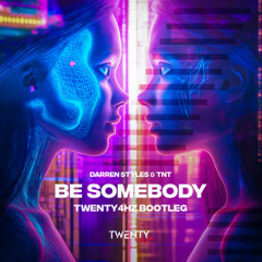 Darren Styles & TNT - Be Somebody (Twenty4HZ Bootleg)