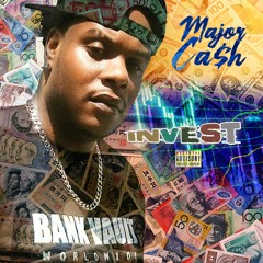 Major Cash - Invest (Executive Produced By. Bank Vault Entertainment Studios)