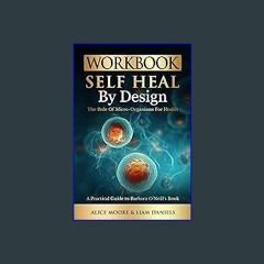 $$EBOOK 📖 Workbook: Self-Heal by Design (Barbara O'Neill) (Women's Health & Wellness) EBOOK
