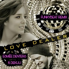 Esmée Denters  - Love Dealer (FunkyBeat Remix)