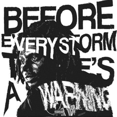 BEFORE EVERY STORM THERE’S A WARNING