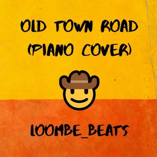 Stream Old Town Road (Piano Cover) by Loombe_Beats Listen online for