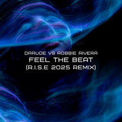 Darude vs.Robbie Rivera - Feel the beat (R.I.S.E 2025 Remix)
