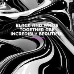 black and white together are incredibly beautiful