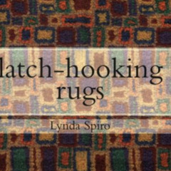 [Free] KINDLE 📝 Latch-hooking Rugs (Textiles Handbooks) by  Lynda Spiro [EPUB KINDLE