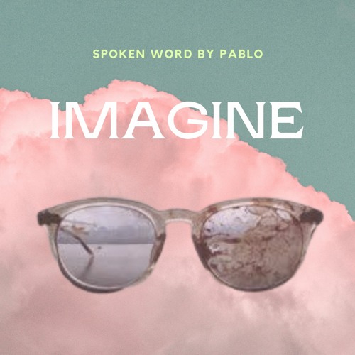 IMAGINE - Spoken Word by Pablo