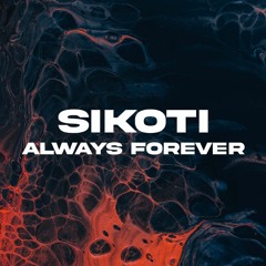 SIKOTI - Always Forever