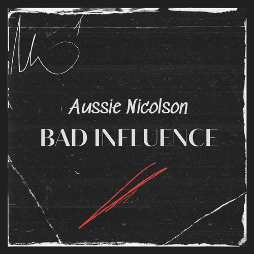 Bad Influence (Aussie Nicolson Remix)