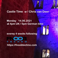 DJ Chris van Deer @ Castle Time - Fnoob Techno Radio #15 14.06.2021