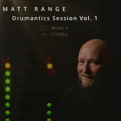 Matt Range Drumantics Session Vol.1