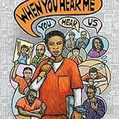 ❤️ Download When You Hear Me (You Hear Us): Voices on Youth Incarceration (Shout Mouse Press You