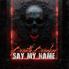 BreathBreaker - SAY MY NAME