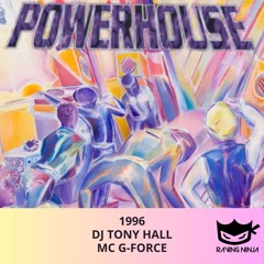 Powerhouse 1996 Dj Tony Hall Mc G-Force