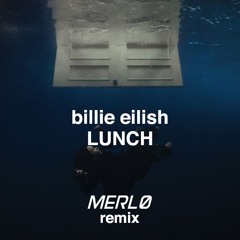 Billie Eilish - LUNCH (MERLØ Remix)