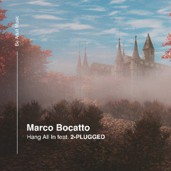 Marco Bocatto - Hang All In feat. 2-PLUGGED (Original Mix) [Out 14th Apr 2025]