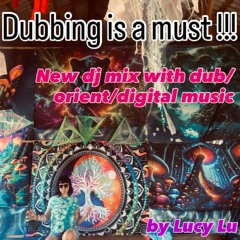 Dubbing is a must  - Lucy Lu dj mix