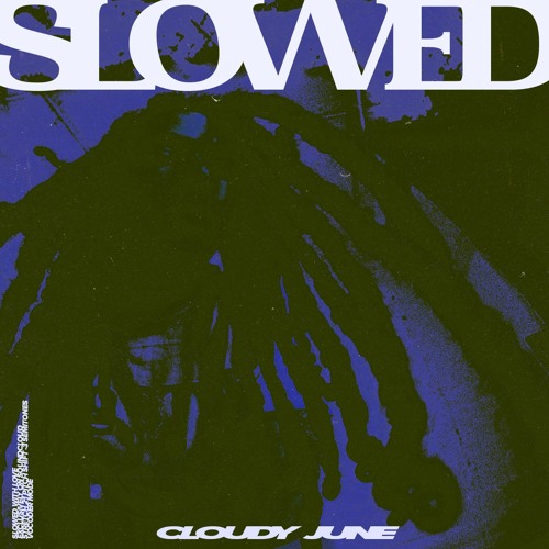 Silas Short - Cloudy June 𝗦𝗟𝗢𝗪𝗘𝗗