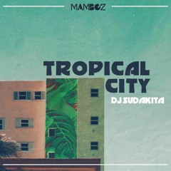 Tropical City ⁙ Dj Sudakita ⁙