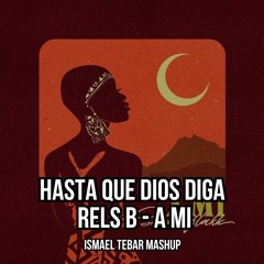 Rels B - A Mi x Hasta Que Dios Diga (Ismael Tebar Mashup)