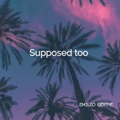 Supposed too