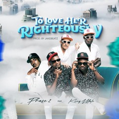 To Love Her Righteously (feat. King Malo)