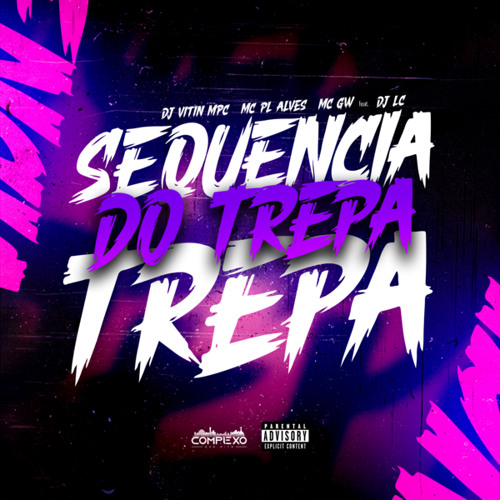 Stream Sequência Do Trepa Trepa Feat Dj Lc Complexo Dos Hits By Dj