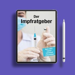 Der Impfratgeber: Nach allen Fakten individuell entscheiden (Impfen – Pro und Contra) (German E