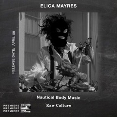 PREMIERE CDL \\ Elica Mayres - Nautical Body Music [Raw Culture] (2022)