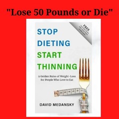 Lose 50 Pounds or Die...