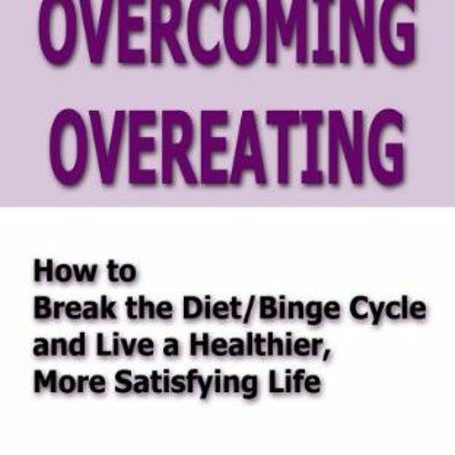 GET PDF 💕 Overcoming Overeating by  Jane R. Hirschmann &  Carol H. Munter [EBOOK EPU