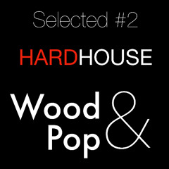 Hard House - Wood & Pop's Selected #2