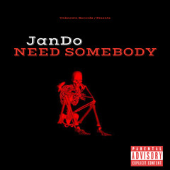 JanDo - “Need Somebody”