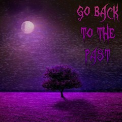 GO BACK TO THE PAST