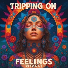 Tripping on Feelings