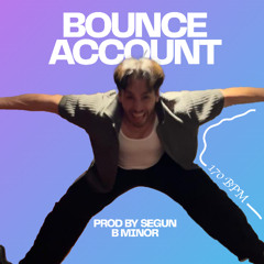 Bounce Account (Segun Edit)