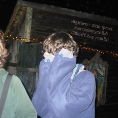 digifern - skin (prod. mercenarychild) (Silentt_boy remix)