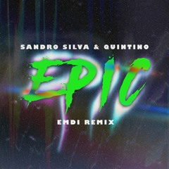 Sandro Silva & Quintino - Epic (EMDI Remix) [Extended Mix]