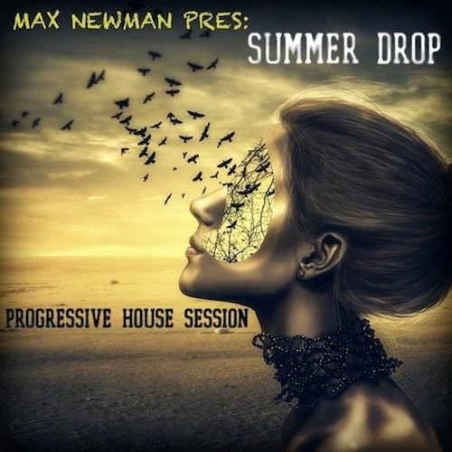 DJ MAX NEWMAN- SUMMER DROP (Progressive house Session)