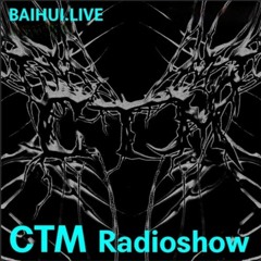 CTM radioshow* @BAHIUI RADIO