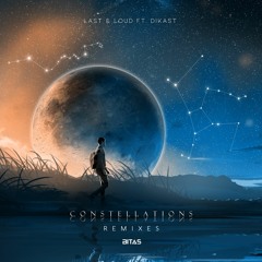 Last & Loud Ft. Dikast - Constellations (Bitas Remix)