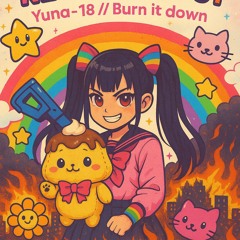 Yuna-18 // Burn it Down