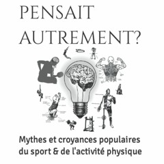 READ Et si on pensait autrement ?: Mythes et croyances populaires du sport & de l'act