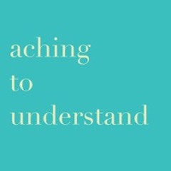 aching to understand