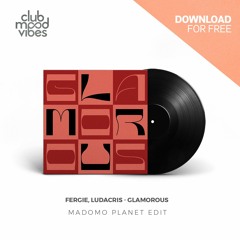 FREE DOWNLOAD: Fergie, Ludacris ─ Glamorous (Madomo Planet Edit) [CMVF144]