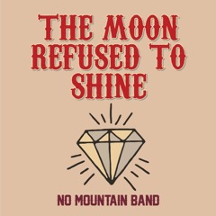 Moon Refused To Shine Premaster