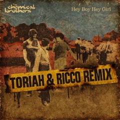 The Chemical Brothers - Hey Boy Hey Girl (TORIAH & Ricco Remix)